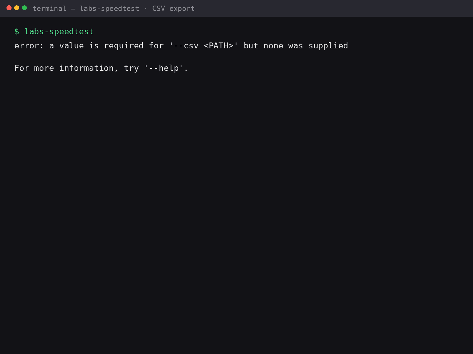 A terminal showing Labs Speedtest reporting 'error: a value is required for --csv <PATH> but none was supplied', with a hint to try --help.